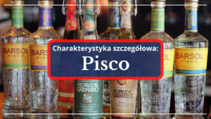 Pisco – charakterystyka szczegółowa